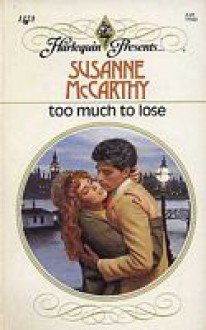 Too Much To Lose (Harlequin Presents, No 1123) - Susanne McCarthy