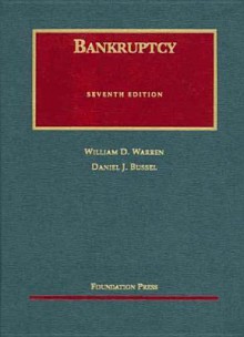 Bankruptcy, Seventh Edition (University Casebook Series) - William D. Warren, Daniel J. Bussel