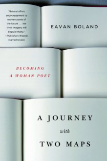 A Journey with Two Maps: Becoming a Woman Poet - Eavan Boland