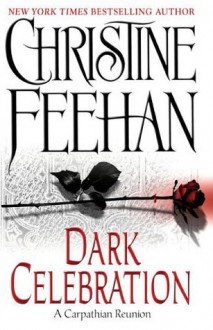 Dark Celebration (Carpathians, #17) - Christine Feehan