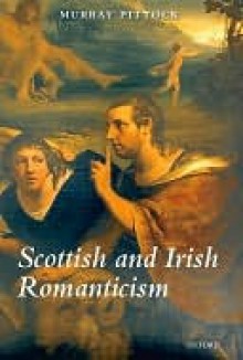 Scottish and Irish Romanticism - Murray Pittock