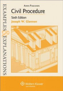 Examples & Explanations: Civil Procedure, Sixth Edition - Joseph W. Glannon
