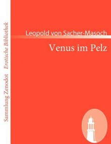 Venus Im Pelz - Leopold von Sacher-Masoch