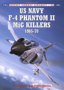 US Navy F-4 Phantom II MiG Killers 1965-70 - Brad Elward, Brad Edward