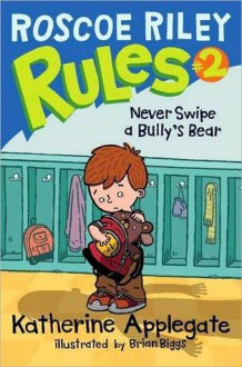 Never Swipe a Bully's Bear - Katherine Applegate