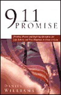 911 Promise: Promises, Prayers & Inspiration Quotations for Life, Liberty and Happiness in Crisis or Calm - Daniel Williams