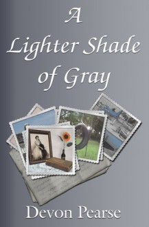 A Lighter Shade of Gray - Devon Pearse