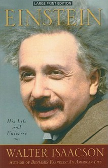 Einstein: His Life and His Universe - Walter Isaacson