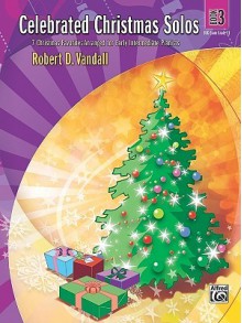 Celebrated Christmas Solos, Bk 3: 7 Christmas Favorites Arranged for Early Intermediate Pianists - Robert Vandall