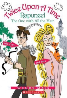 Twice Upon a Time: Rapunzel, the One with All the Hair - Wendy Mass