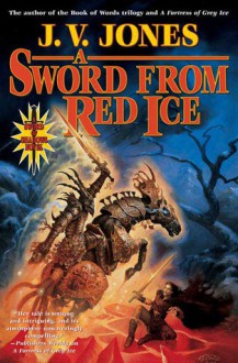 A Sword from Red Ice - J.V. Jones