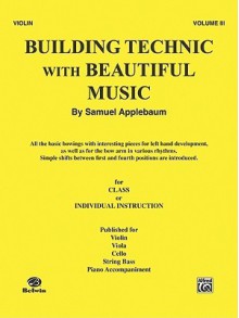 Building Technic with Beautiful Music, Bk 3: Violin - Samuel Applebaum