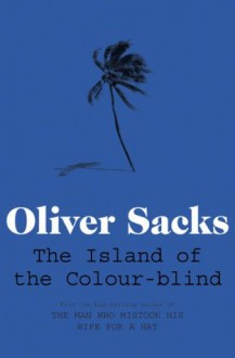 The Island of the Colour-blind - Oliver Sacks