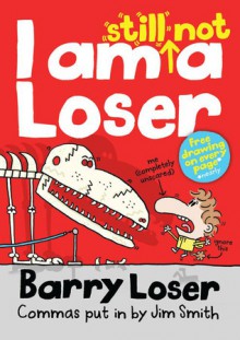 I Am Still Not a Loser. Barry Loser, Spellchecked [I.E. Written] by Jim Smith - Jim Smith