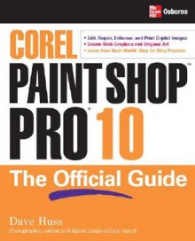 Corel Paint Shop Pro X: The Official Guide - David Huss, Lori J. Davis