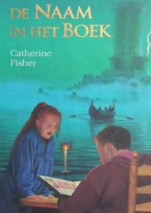 De naam in het boek - Catherine Fisher