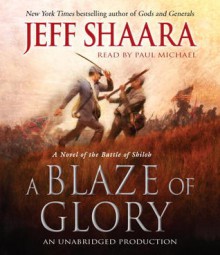 A Blaze of Glory: A Novel of the Battle of Shiloh (Audio) - Jeff Shaara, Paul Michael