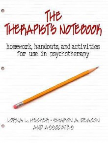 The Therapist's Notebook: Homework, Handouts, and Activities for Use in Psychotherapy - Lorna L. Hecker