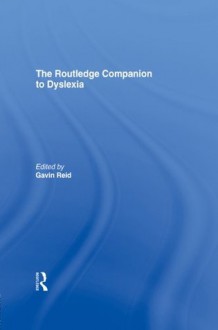 The Routledge Companion to Dyslexia - Gavin Reid