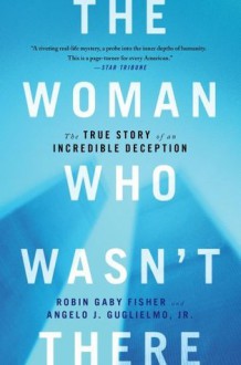 The Woman Who Wasn't There - Robin Gaby Fisher, Angelo J. Guglielmo Jr.