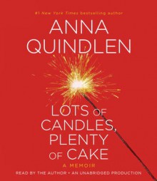 Lots of Candles, Plenty of Cake - Anna Quindlen