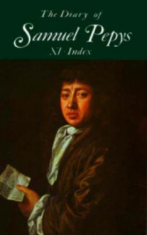 The Diary of Samuel Pepys, Vol. 11: Index - Samuel Pepys, William Matthews