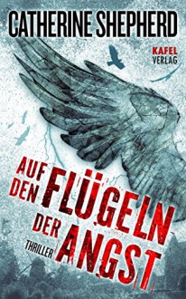 Auf den Flügeln der Angst: Thriller - Catherine Shepherd