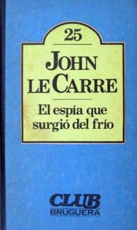 El Espía Que Surgió Del Frío (CLUB Bruguera, #25) - John le Carré