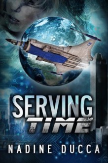 Serving Time (The Timemakers Trilogy) - Nadine Ducca