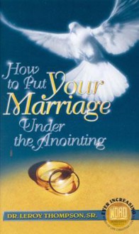 How to Put Your Marriage Under the Anointing - Two 90-Minute Audio Tape Series - Leroy Thompson