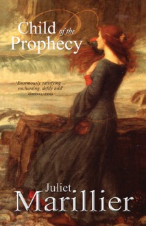 Child of the Prophecy - Juliet Marillier