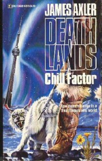 Chill Factor (Deathlands, #15) - James Axler