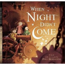 When Night Didn't Come - Poly Bernatene