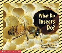 What Do Insects Do? - Susan Canizares, Pamela Chanko