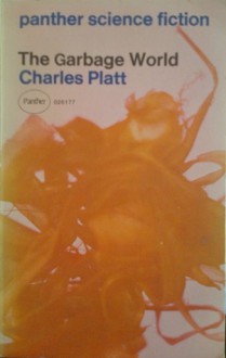 The Garbage World - Charles Platt