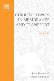 Current Topics in Membranes & Transport, Volume 10 - Felix Bronner