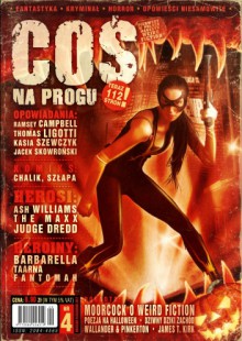 Coś na Progu, nr 4 (wrzesień/październik) - Thomas Ligotti, Edward Lee, Marcin Wroński, Michael Moorcock, Łukasz Śmigiel, Jacek Skowroński, George Gordon Byron, Ramsey Campbell, Rafał Szłapa, Katarzyna Szewczyk, Bartosz Czartoryski, Mateusz Pitulski