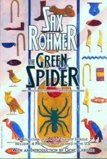 The Green Spider: and Other Forgotten Tales of Mystery and Suspense - Sax Rohmer