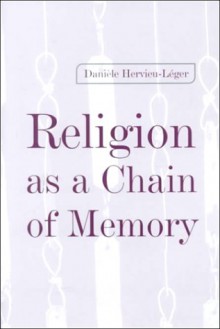 Religion as a Chain of Memory - Daniele Hervieu-Leger