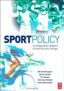 Sport Policy - Nils Asle Bergsgard, Barrie Houlihan, Per Mangset, Svein Ingve Nodland