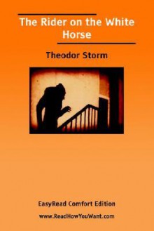 The Rider on the White Horse [Easyread Comfort Edition] - Theodor Storm