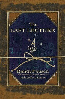 The Last Lecture - Randy Pausch,Jeffrey Zaslow