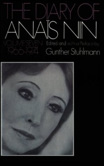 The Diary of Anaïs Nin, Vol. 7: 1966-1974 - Anaïs Nin, Gunther Stuhlmann