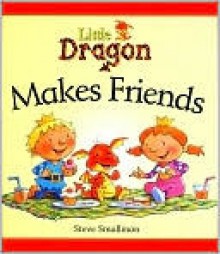 Little Dragon Makes Friends - Steve Smallman