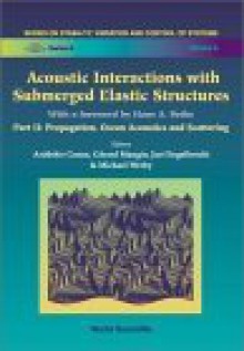 Acoustic Interactions with Submerged Elastic Structures - Part II: Propagation, Ocean Acoustics and Scattering - A. Guran