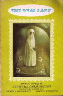 The oval lady, other stories: Six surreal stories - Leonora Carrington