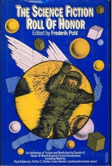 The Science Fiction Roll of Honor - Robert A. Heinlein, Frank R. Paul, Arthur C. Clarke, Isaac Asimov, Frederik Pohl, Fritz Leiber, Poul Anderson, Robert Bloch, Theodore Sturgeon, Lester del Rey, James Blish, A.E. van Vogt, Willy Ley, John W. Campbell Jr., E.E. "Doc" Smith, Lloyd Arthur Eshbach, 