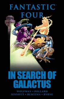 Fantastic Four: In Search of Galactus - Marv Wolfman, John Byrne, Sal Buscema, Joe Sinnott, Keith Pollard