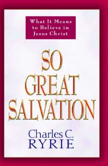 So Great Salvation - Charles C. Ryrie