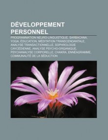 D Veloppement Personnel: Programmation Neuro-Linguistique, Sarbacana, Yoga, Ducation, M Ditation Transcendantale, Analyse Transactionnelle - Source Wikipedia, Livres Groupe